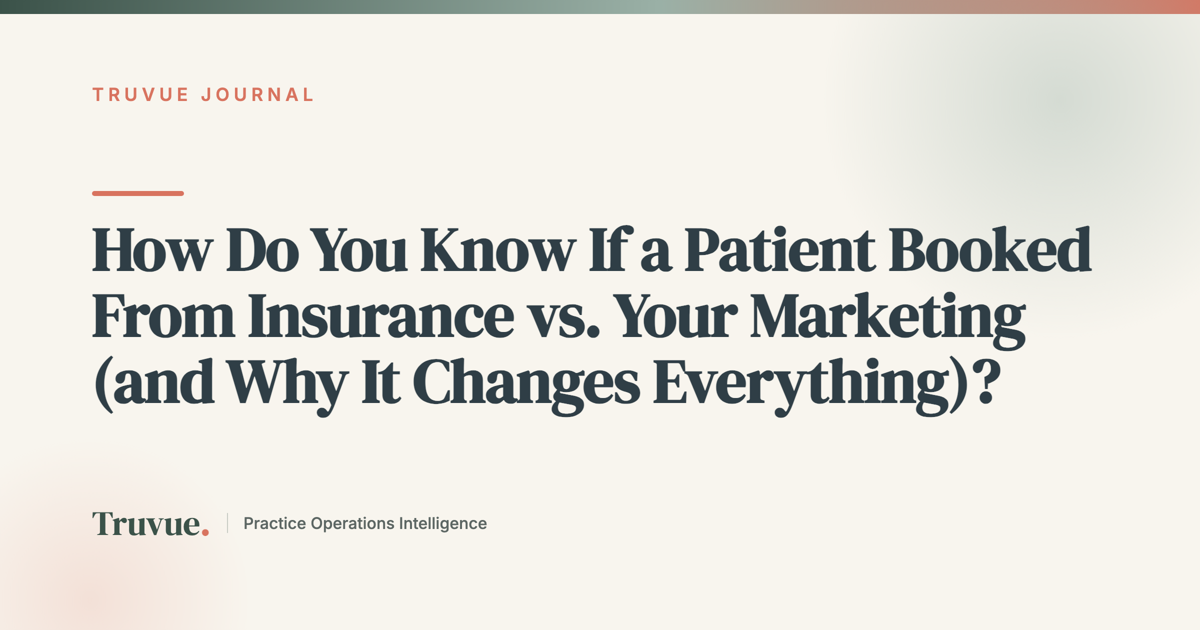 How Do You Know If a Patient Booked From Insurance vs. Your Marketing (and Why It Changes Everything)?