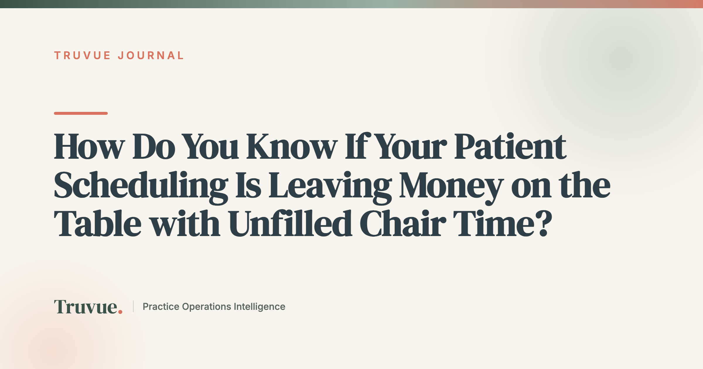 How Do You Know If Your Patient Scheduling Is Leaving Money on the Table with Unfilled Chair Time?