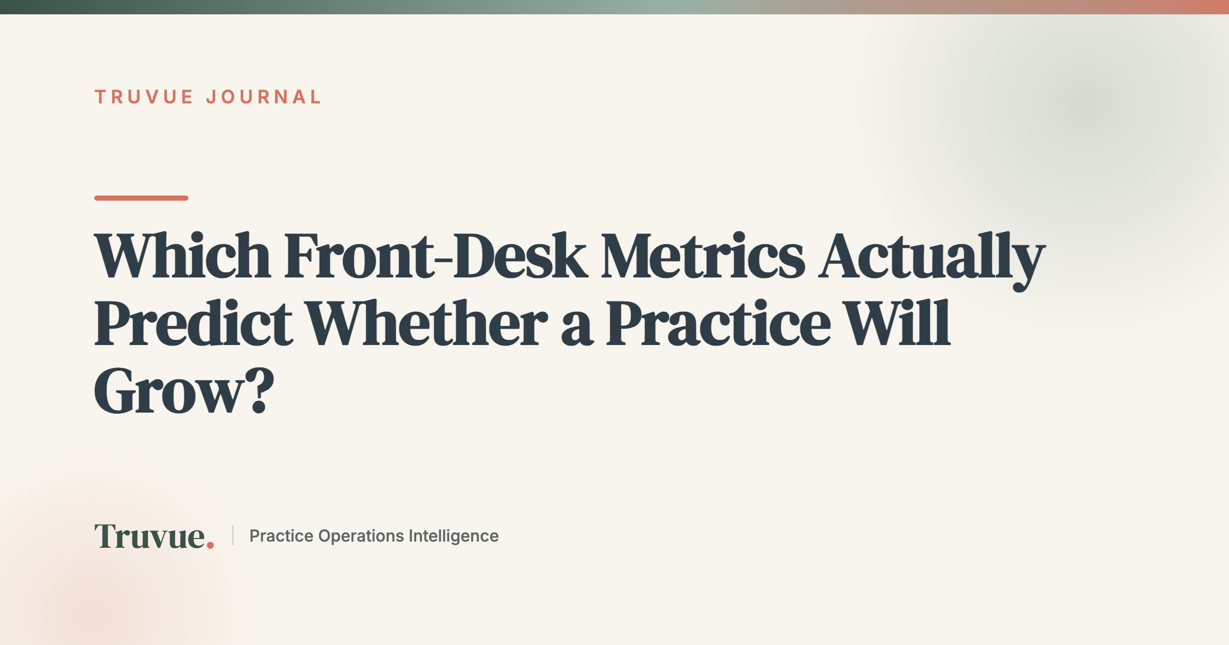 Which Front-Desk Metrics Actually Predict Whether a Practice Will Grow?